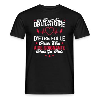 Obligatoire D'être Folle Pour Être Aide-soignante - T-shirt homme - noir - Devant - AI Model Male 178 light (178cm)