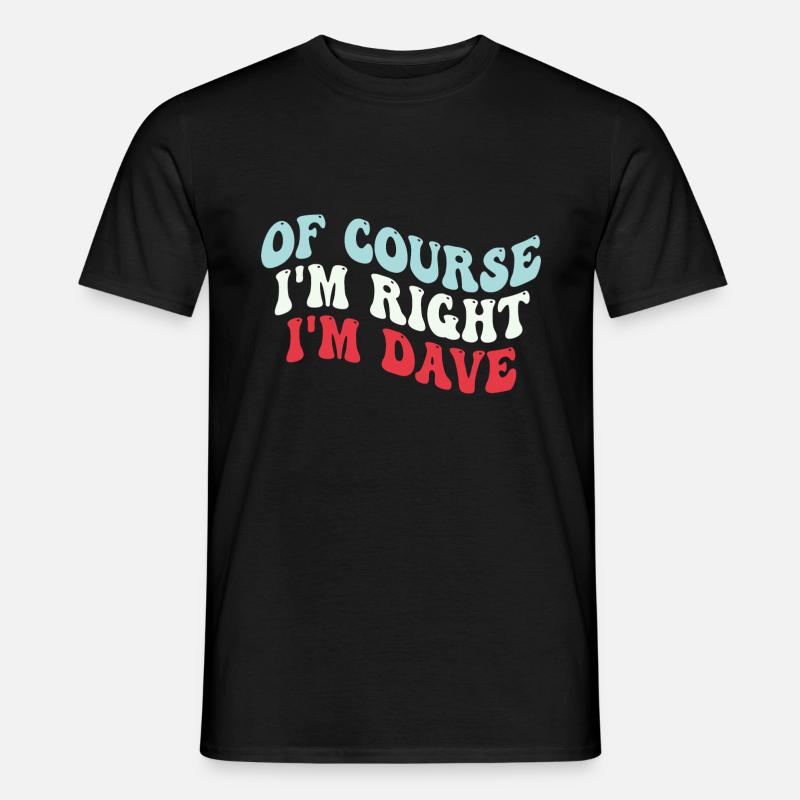 Ich bin Dave - Männer T-Shirt - Schwarz