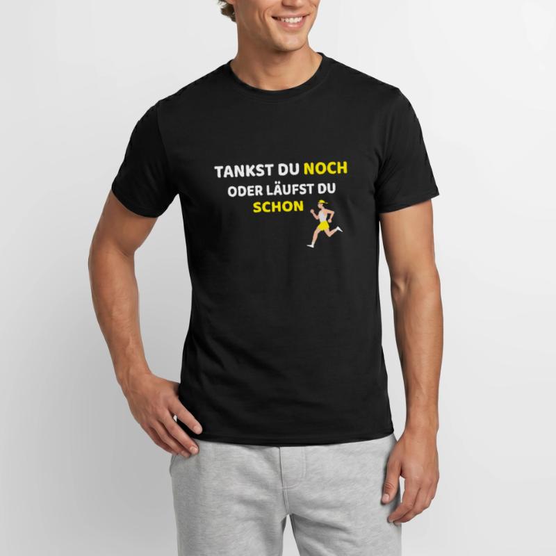 Tankst du noch oder läufst du schon witziges Sprit Männer T-Shirt