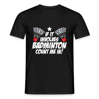 If It Involves Badminton Count Me In Badminton Pla - Männer T-Shirt - Schwarz - Vorne - AI Model Male 178 light (178cm)