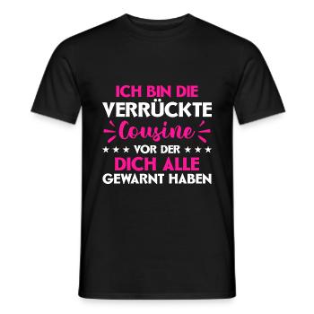 Bin Die Verrückte Cousine Vor Der Dich Alle Gewarn - Männer T-Shirt - Schwarz - Vorne - AI Model Male 178 light (178cm)