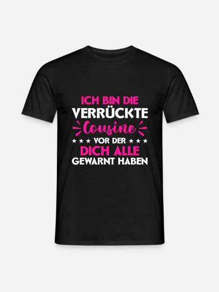 Bin Die Verrückte Cousine Vor Der Dich Alle Gewarn - Männer T-Shirt - Schwarz