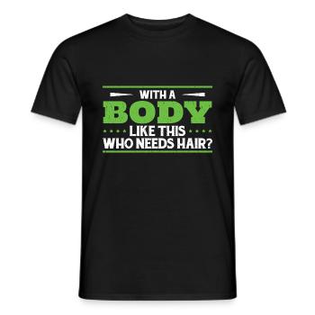 Mit einem Körper wie diesem, der Haare braucht - Männer T-Shirt - Schwarz - Vorne - AI Model Male 178 light (178cm)