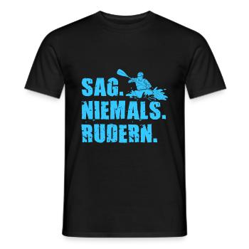 Paddeln Kayak Sag Niemals Rudern Paddler Kanu Rude - Männer T-Shirt - Schwarz - Vorne - AI Model Male 178 light (178cm)