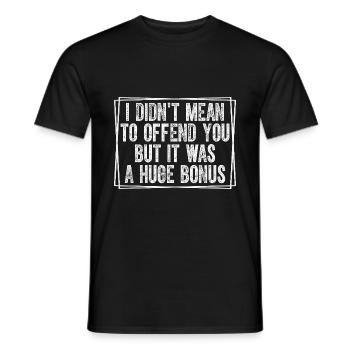 Ich wollte dich nicht beleidigen, aber es war ein riesiger - Männer T-Shirt - Schwarz - Vorne - AI Model Male 178 light (178cm)