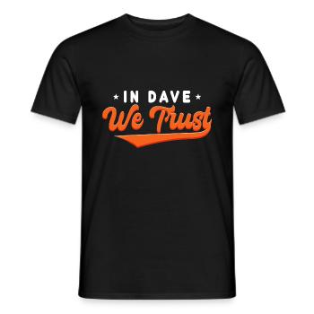 Auf Dave vertrauen wir - Männer T-Shirt - Schwarz - Vorne - AI Model Male 178 light (178cm)