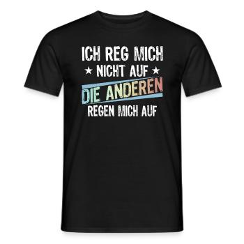 Ich reg mich nicht auf die anderen regen mich auf - Männer T-Shirt - Schwarz - Vorne - AI Model Male 178 light (178cm)