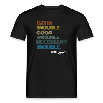 John Lewis Tee Get in Good Necessary Trouble - Männer T-Shirt - Schwarz - Vorne - AI Model Male 178 light (178cm)