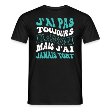 J'ai pas toujours raison mais j'ai jamais tort - T-shirt homme - noir - Devant - AI Model Male 178 light (178cm)
