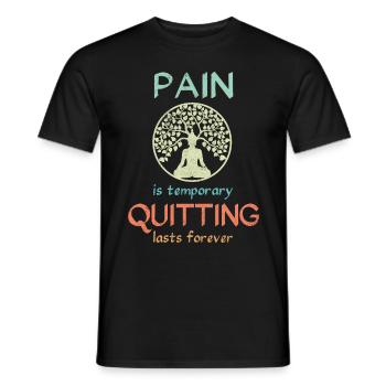 Pain is temporary quitting lasts forever Meditatio - Männer T-Shirt - Schwarz - Vorne - AI Model Male 178 light (178cm)