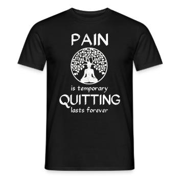 Pain is temporary quitting lasts forever Meditatio - Männer T-Shirt - Schwarz - Vorne - AI Model Male 178 light (178cm)