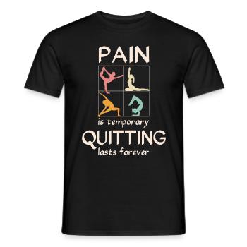 Pain is temporary, quitting lasts forever - Yoga - Männer T-Shirt - Schwarz - Vorne - AI Model Male 178 light (178cm)