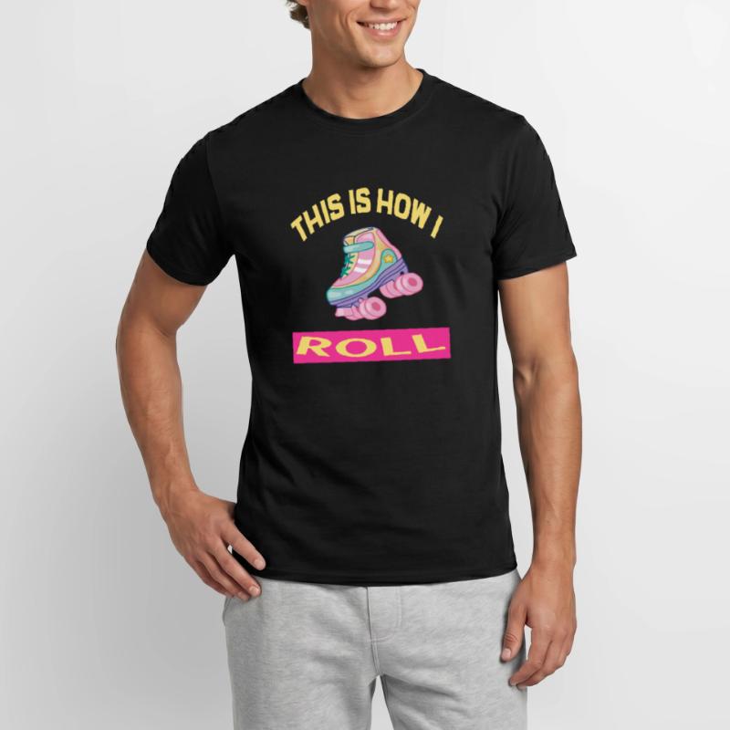 This i how I roll Rollerskates Rollerskating Men’s T-shirt
