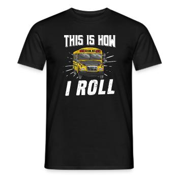 This Is How I Roll Funny School Bus Driver - Men's T-Shirt - black - Front - AI Model Male 178 light (178cm)