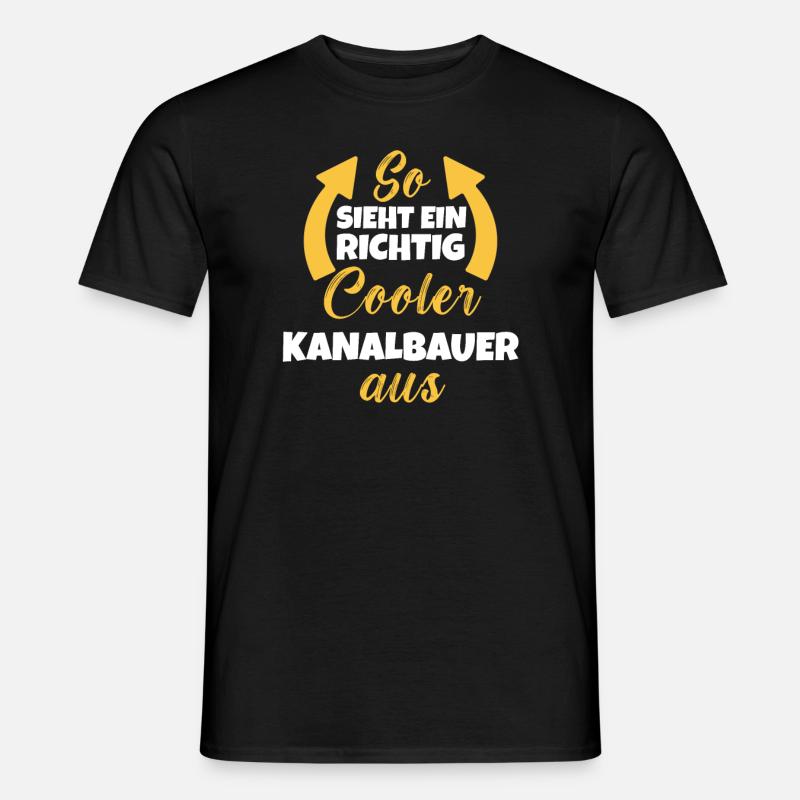 So Sieht Ein Richtig Cooler Kanalbauer aus - Männer T-Shirt - Schwarz