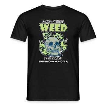 A Day Without Weed Is Like Cannabis Weed Smoking - Männer T-Shirt - Schwarz - Vorne - AI Model Male 178 light (178cm)