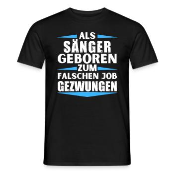 Sänger im falschen Job gelandet - Männer T-Shirt - Schwarz - Vorne - AI Model Male 178 light (178cm)
