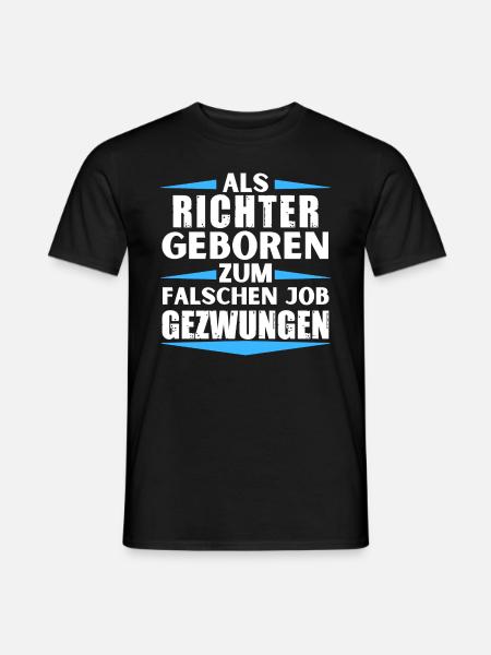 Richter im falschen Job gelandet - Männer T-Shirt - Schwarz