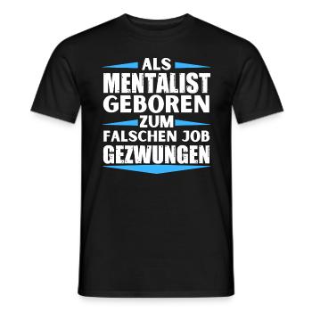 Mentalist im falschen Job gelandet - Männer T-Shirt - Schwarz - Vorne - AI Model Male 178 light (178cm)
