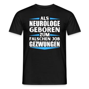 Neurologist landed in the wrong job - Men's T-Shirt - black - Front - AI Model Male 178 light (178cm)