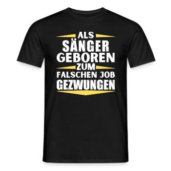 Sänger im falschen Job gelandet - Männer T-Shirt - Schwarz - Vorne - AI Model Male 178 light (178cm)