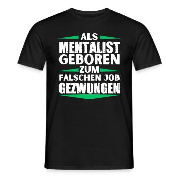 Mentalist im falschen Job gelandet - Männer T-Shirt - Schwarz - Vorne - AI Model Male 178 light (178cm)