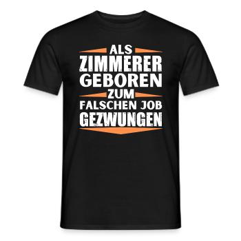 Zimmerer im falschen Job gelandet - Männer T-Shirt - Schwarz - Vorne - AI Model Male 178 light (178cm)