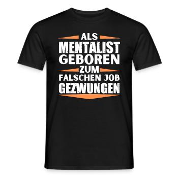 Mentalist im falschen Job gelandet - Männer T-Shirt - Schwarz - Vorne - AI Model Male 178 light (178cm)