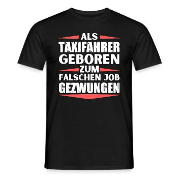 Taxifahrer im falschen Job gelandet - Männer T-Shirt - Schwarz - Vorne - AI Model Male 178 light (178cm)