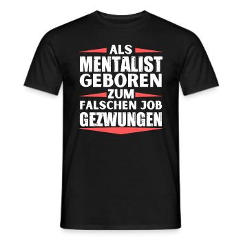 Mentalist im falschen Job gelandet - Männer T-Shirt - Schwarz - Vorne - AI Model Male 178 light (178cm)
