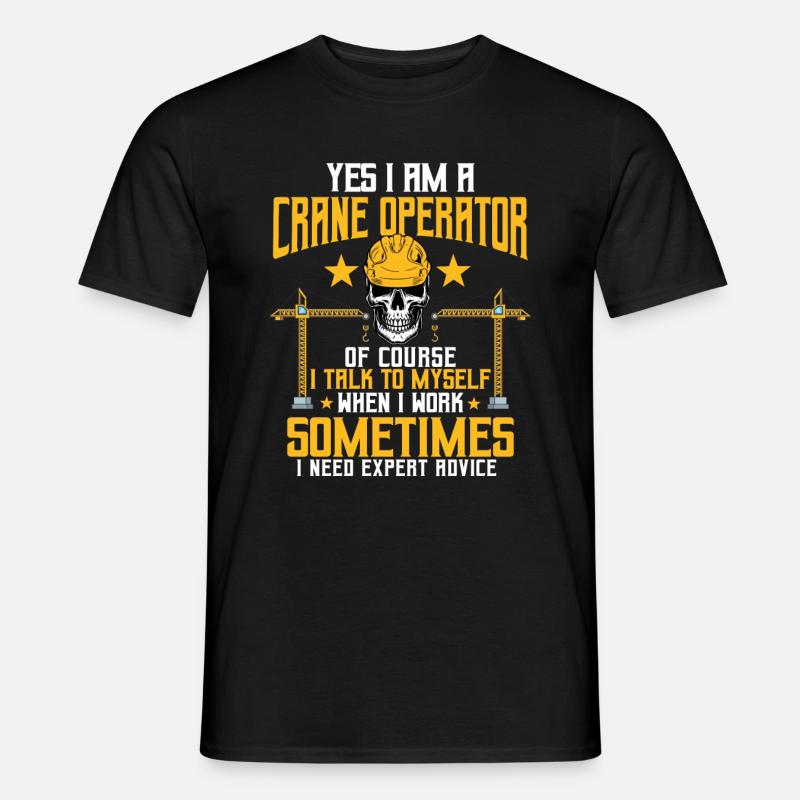 Crane operator saying - Men’s T-shirt - black