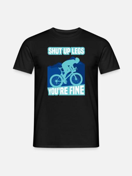 Shut Up Legs You're Fine Funny Cyclist Cycling - Männer T-Shirt - Schwarz