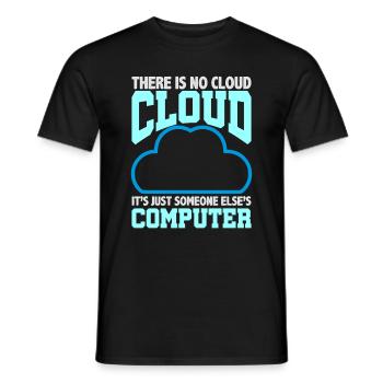 Computer Humor Es gibt keine Cloud jemand anderen - Männer T-Shirt - Schwarz - Vorne - AI Model Male 178 light (178cm)