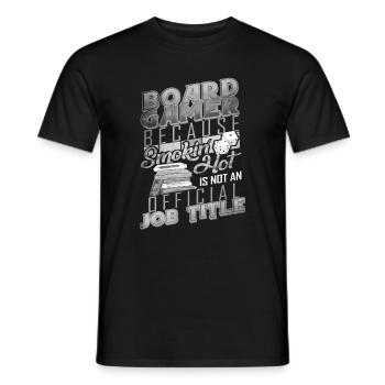 Board Gamer Because Smokin Hot is Not an Official - Men's T-Shirt - black - Front - AI Model Male 178 light (178cm)