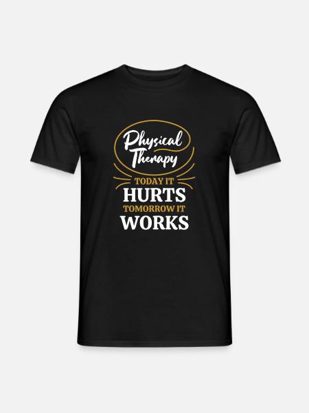 Physical Therapist Gift Today It Hurts Tomorrow - Men's T-Shirt - black