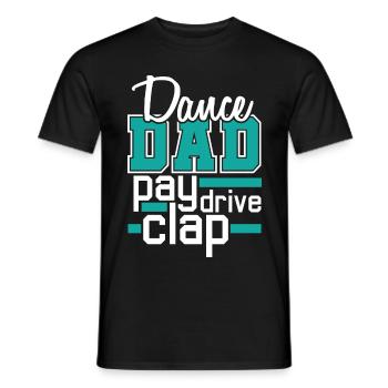 Dance Dad - Pay, Drive, Clap - Papa Tanzen Support - Männer T-Shirt - Schwarz - Vorne - AI Model Male 178 light (178cm)