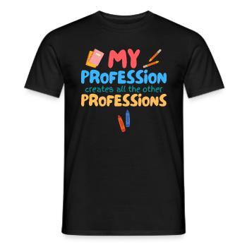 Ma profession crée toutes les autres professions - T-shirt homme - noir - Devant - AI Model Male 178 light (178cm)