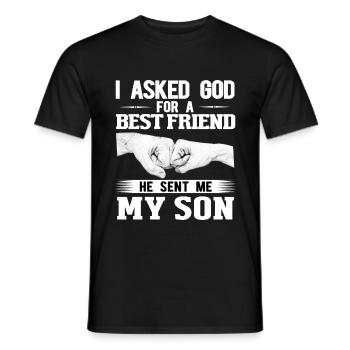 Ich habe Gott um einen besten Freund gebeten. Er hat mir meinen Sohn geschickt - Männer T-Shirt - Schwarz - Vorne - AI Model Male 178 light (178cm)