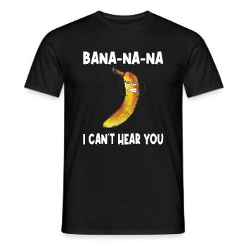 Banane - Bananana I cant hear you - Männer T-Shirt - Schwarz - Vorne - AI Model Male 178 light (178cm)