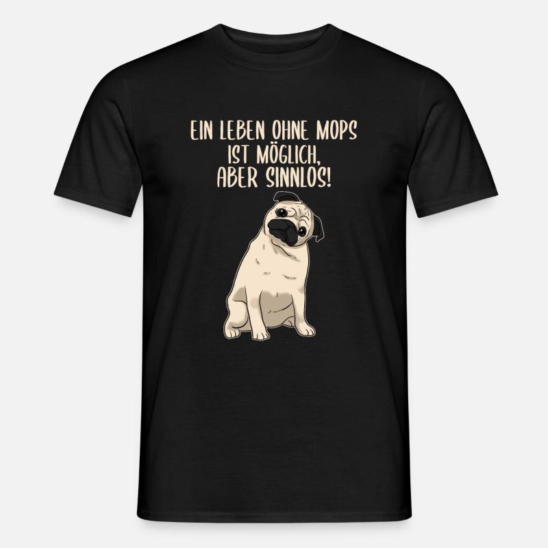 Ein Leben ohne Mops ist möglich aber sinnlos Hunde - Männer T-Shirt - Schwarz