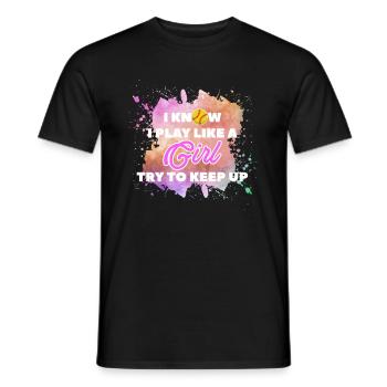 I Know I Play Like A Girl Try To Keep Up - Men's T-Shirt - black - Front - AI Model Male 178 light (178cm)
