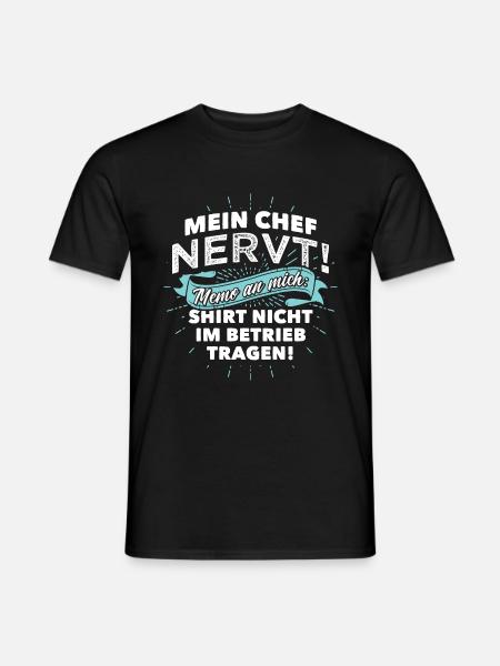 Mein Chef nervt! Shirt nicht im Betrieb tragen! - Männer T-Shirt - Schwarz