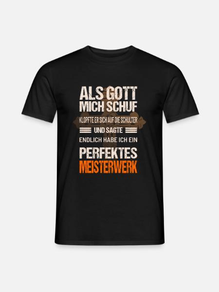 Als Gott mich schuf Meisterwerk - Männer T-Shirt - Schwarz