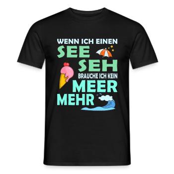 WENN ICH EINEN SEE SEH - lustiger Urlaub Spruch - Männer T-Shirt - Schwarz - Vorne - AI Model Male 178 light (178cm)
