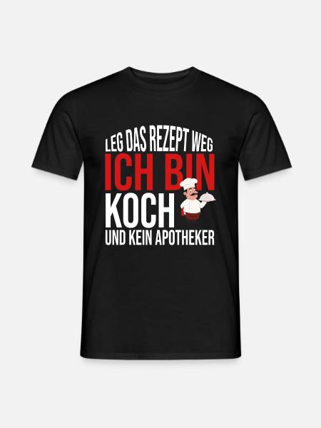 Leg das Rezept weg Ich bin Koch und kein Apotheker - Männer T-Shirt - Schwarz