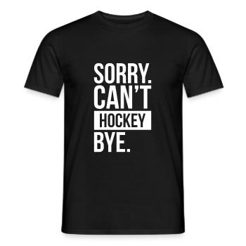 Sorry Can´t Hockey Bye. - Männer T-Shirt - Schwarz - Vorne - AI Model Male 178 light (178cm)