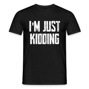 I'm Just Kidding - Männer T-Shirt - Schwarz - Vorne - AI Model Male 178 light (178cm)