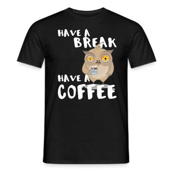 Have a break, Have a coffee - Owl Cup Coffee - Männer T-Shirt - Schwarz - Vorne - AI Model Male 178 light (178cm)