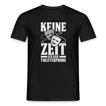 No Time I Got Theatre Rehearsal - Men's T-Shirt - black - Front - AI Model Male 178 light (178cm)