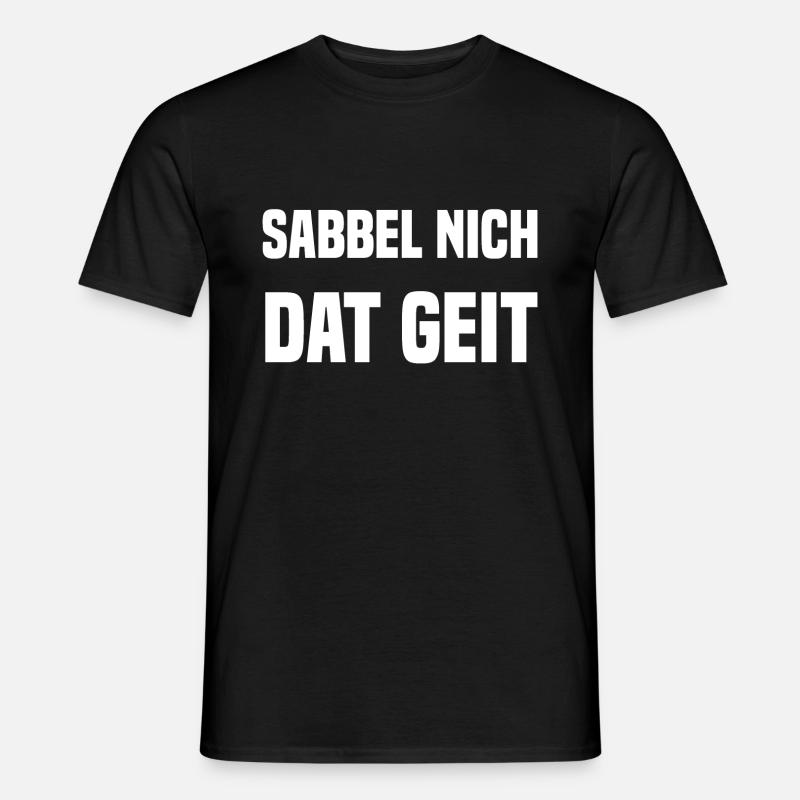 Sabbel nich dat geit - Männer T-Shirt - Schwarz
